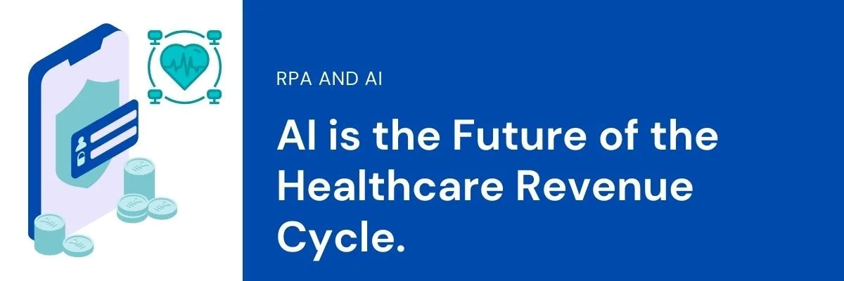 RPA and AI in the Healthcare Revenue Cycle